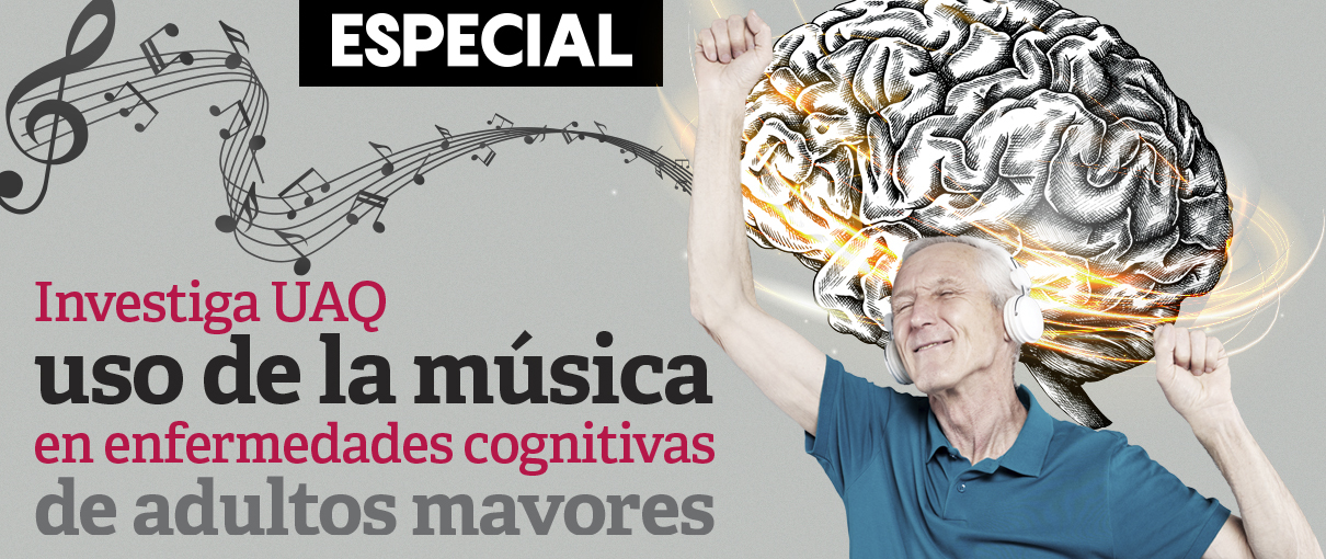 Investiga UAQ uso de la música en enfermedades cognitivas de adultos mayores