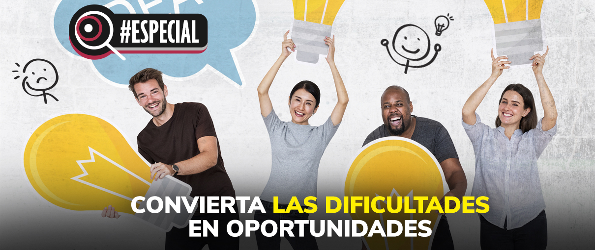 Convierta las dificultades en oportunidades
