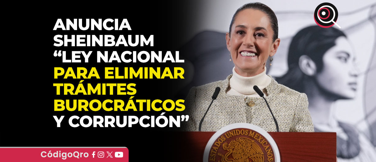 Anuncia Sheinbaum “Ley nacional para eliminar trámites burocráticos y corrupción”