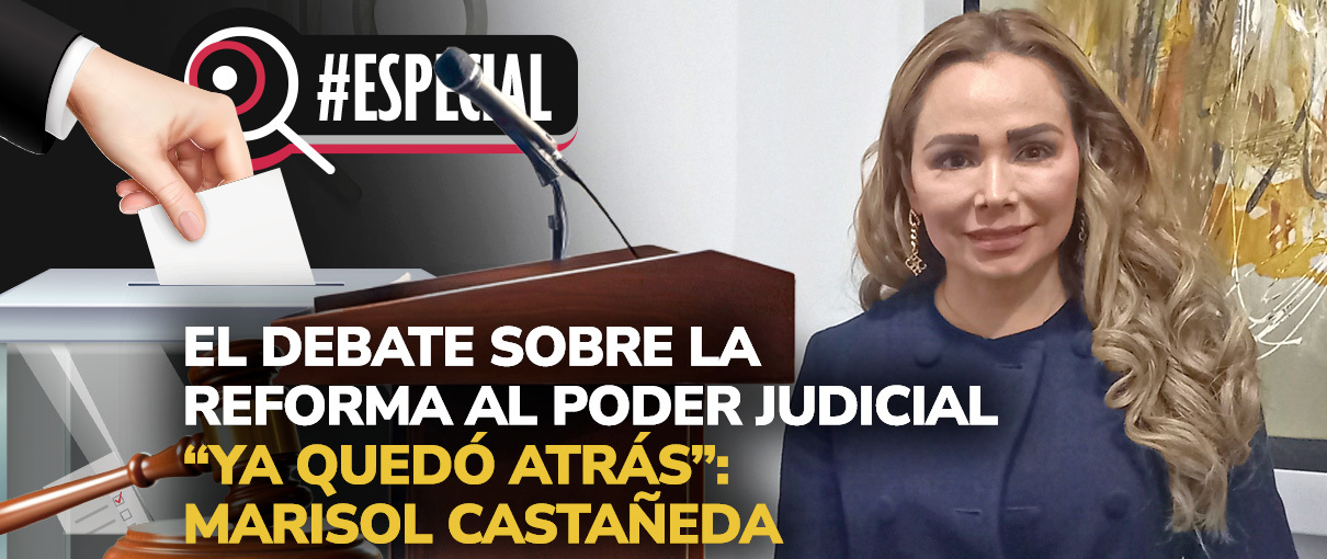 El debate sobre la reforma al poder Judicial “ya quedó atrás”: Marisol Castañeda