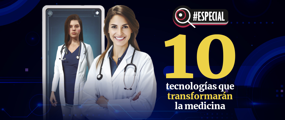 Diez tecnologías que transformarán la medicina