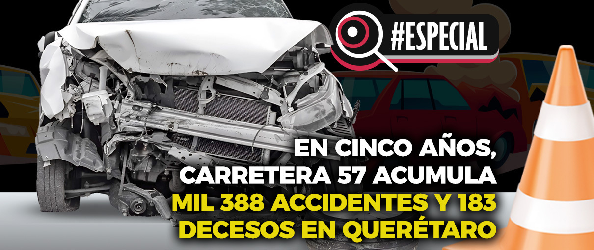 En 5 años, carretera 57 acumula mil 388 accidentes y 183 decesos en Querétaro