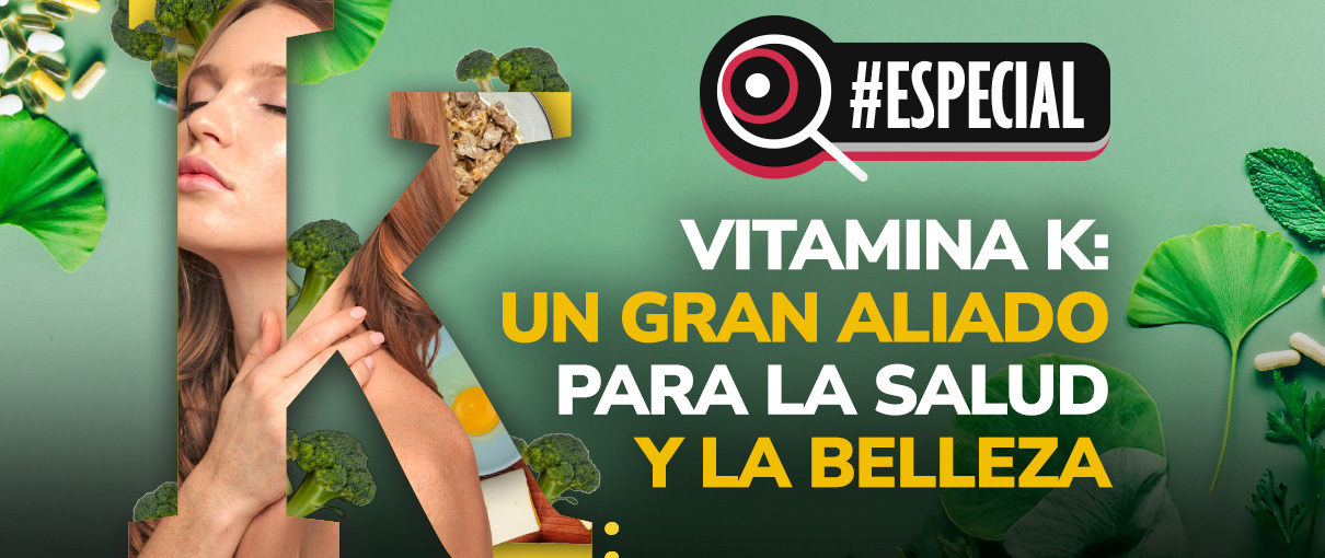 Vitamina K: un gran aliado para la salud y la belleza