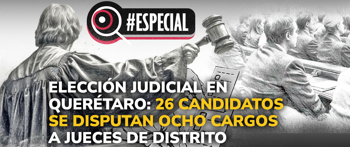 Elección judicial en Querétaro: 26 candidatos se disputan ocho cargos a jueces de distrito